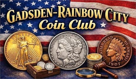 Gadsden-Rainbow City Coin Club - Weekly Meeting/Auction every Tuesday