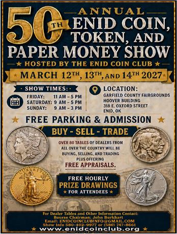 50th ANNUAL ENID OKLAHOMA COIN SHOW - March 12, 13, & 14, 2027