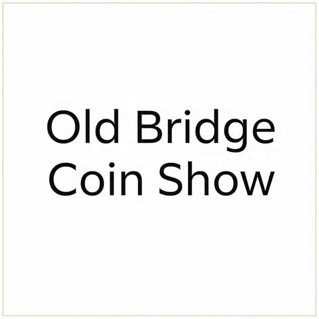 Old Bridge Coin Show | Aug 16th