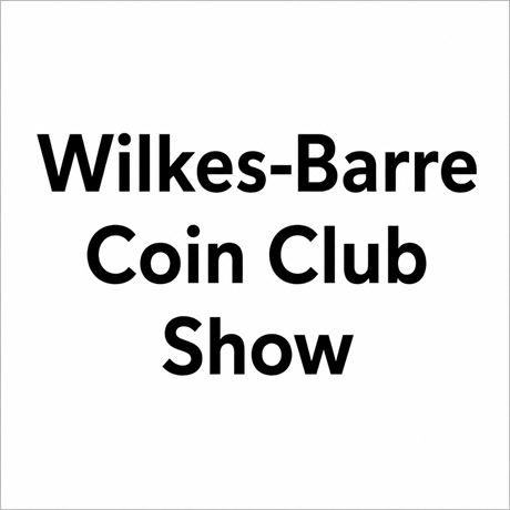 Wilkes-Barre Coin Club Show | Oct 11th